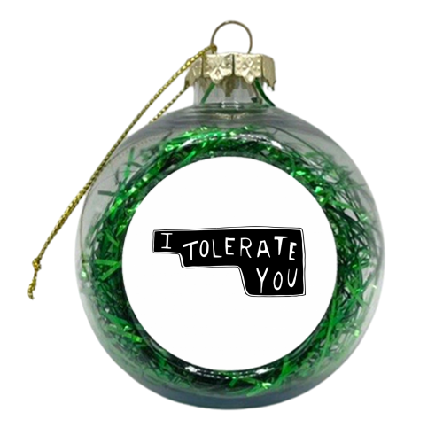 I Tolerate You - xmas bauble by minniemorris art