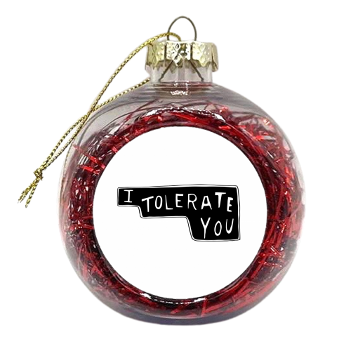 I Tolerate You - xmas bauble by minniemorris art