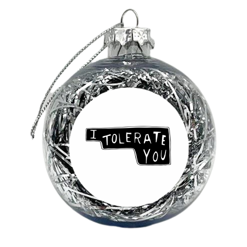 I Tolerate You - xmas bauble by minniemorris art