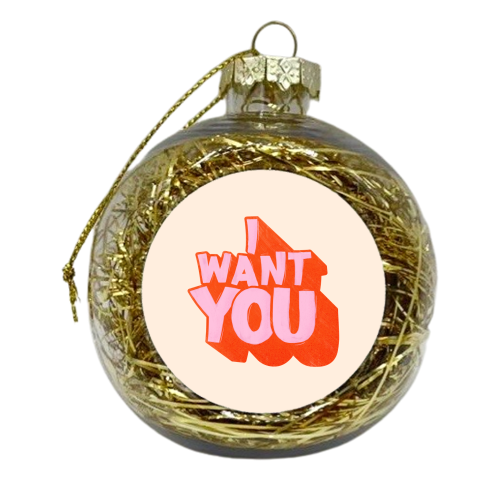 I WANT YOU - xmas bauble by Ania Wieclaw