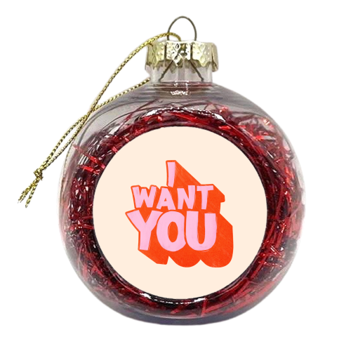 I WANT YOU - xmas bauble by Ania Wieclaw
