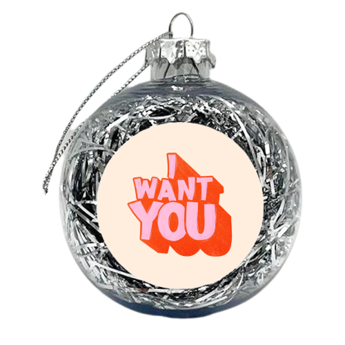 I WANT YOU - xmas bauble by Ania Wieclaw