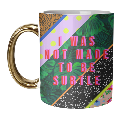 I WAS NOT MADE TO BE SUBTLE - unique mug by PEARL & CLOVER