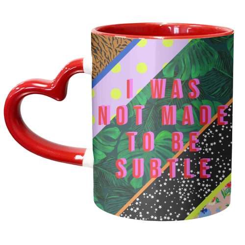 I WAS NOT MADE TO BE SUBTLE - unique mug by PEARL & CLOVER