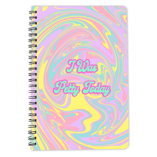 I Was Petty Today - personalised A4, A5, A6 notebook by Wallace Elizabeth