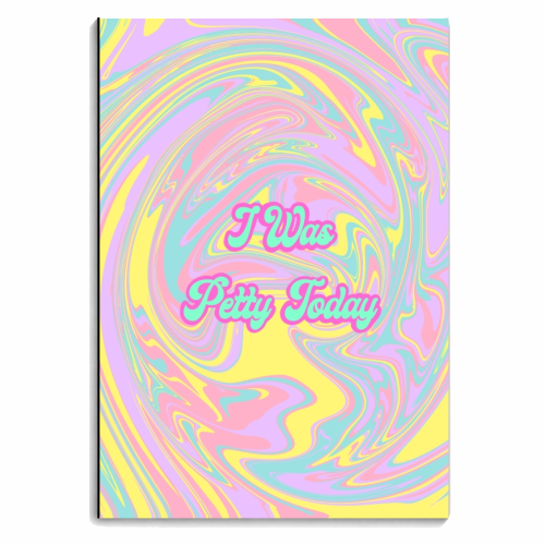 I Was Petty Today - personalised A4, A5, A6 notebook by Wallace Elizabeth