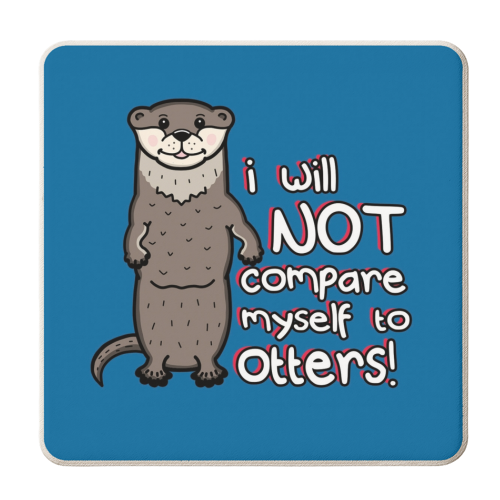 I will not compare myself to otters - personalised beer coaster by Nicola Box