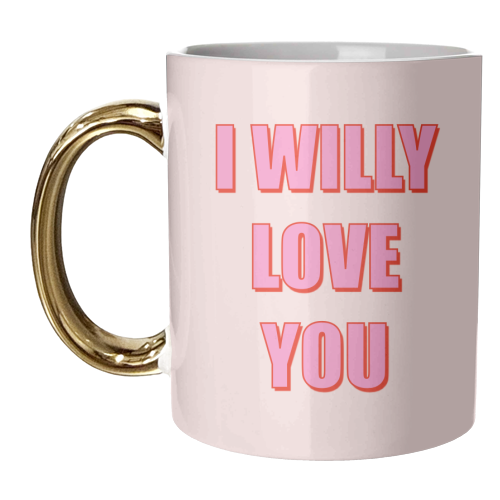 I Willy Love You - unique mug by Adam Regester