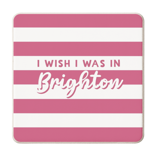 I wish I was in : Brighton - personalised beer coaster by Giddy Kipper
