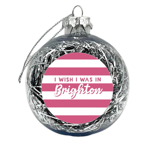 I wish I was in : Brighton - xmas bauble by Giddy Kipper