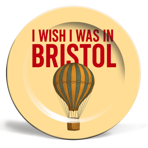 I WISH I WAS IN BRISTOL - ceramic dinner plate by AP