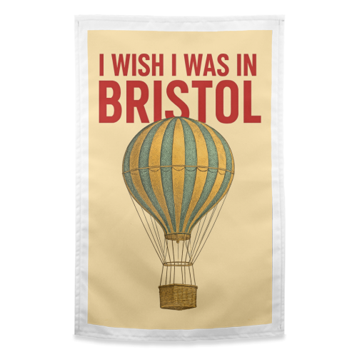 I WISH I WAS IN BRISTOL - funny tea towel by AP