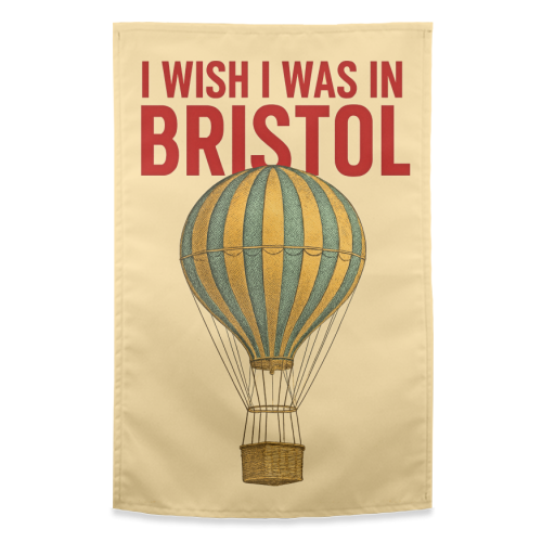 I WISH I WAS IN BRISTOL - funny tea towel by AP