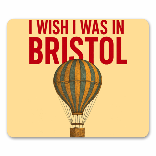 I WISH I WAS IN BRISTOL - mouse mat by AP
