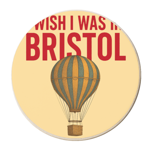 I WISH I WAS IN BRISTOL - personalised beer coaster by AP