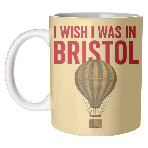 I WISH I WAS IN BRISTOL - unique mug by AP