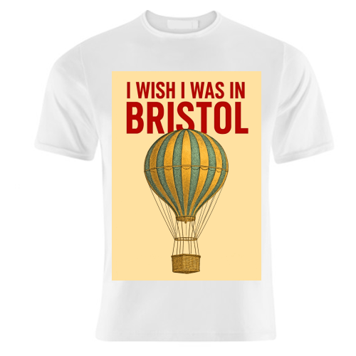 I WISH I WAS IN BRISTOL - unique t shirt by AP