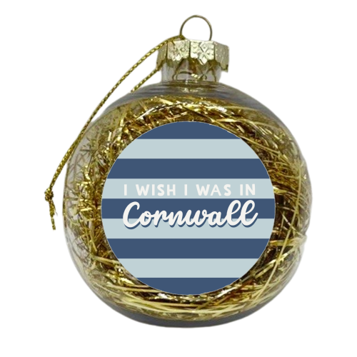 I wish I was in Cornwall - xmas bauble by Giddy Kipper