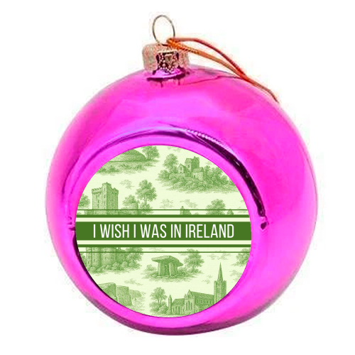 I WISH I WAS IN IRELAND - colourful christmas bauble by Lilly Rose