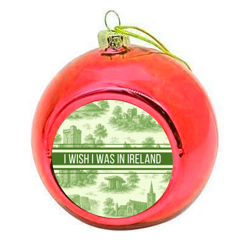 I WISH I WAS IN IRELAND - colourful christmas bauble by Lilly Rose