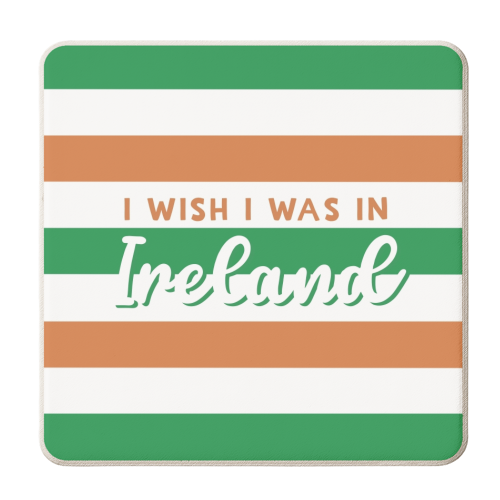 I wish I was in : Ireland - personalised beer coaster by Giddy Kipper