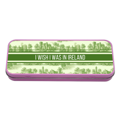 I WISH I WAS IN IRELAND - tin pencil case by Lilly Rose