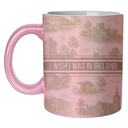 I WISH I WAS IN IRELAND - unique mug by Lilly Rose