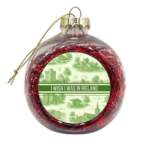 I WISH I WAS IN IRELAND - xmas bauble by Lilly Rose