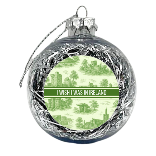 I WISH I WAS IN IRELAND - xmas bauble by Lilly Rose
