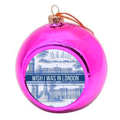 I WISH I WAS IN LONDON - colourful christmas bauble by Lilly Rose