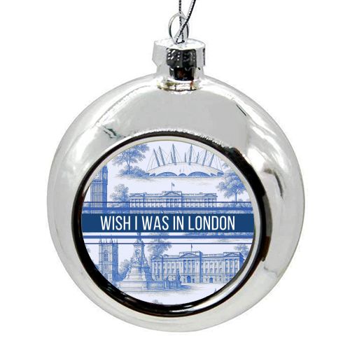I WISH I WAS IN LONDON - colourful christmas bauble by Lilly Rose