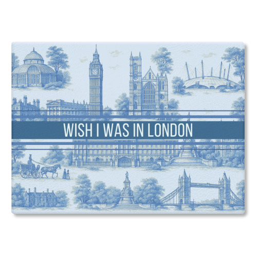 I WISH I WAS IN LONDON - glass chopping board by Lilly Rose