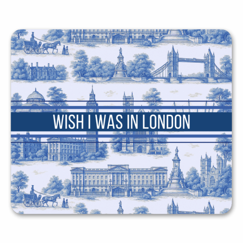 I WISH I WAS IN LONDON - mouse mat by Lilly Rose
