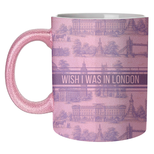 I WISH I WAS IN LONDON - unique mug by Lilly Rose
