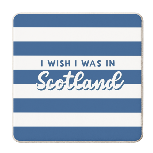 I wish I was in Scotland - personalised beer coaster by Giddy Kipper