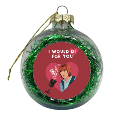 I would DI for you Traitors Gift - xmas bauble by Giddy Kipper