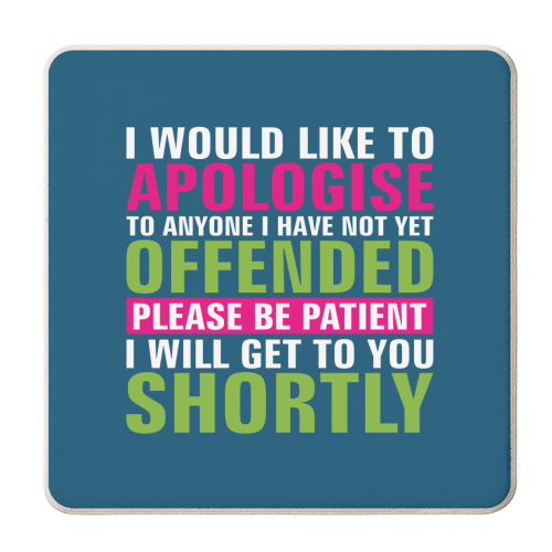 I Would Like to Apologise to Anyone I Have Not Yet Offended - personalised beer coaster by Claire Atwood