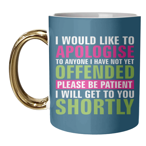 I Would Like to Apologise to Anyone I Have Not Yet Offended - unique mug by Claire Atwood