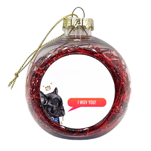I Wuv You Frenchie - xmas bauble by Gaz is a Cookie