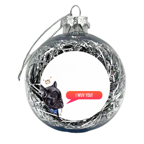 I Wuv You Frenchie - xmas bauble by Gaz is a Cookie
