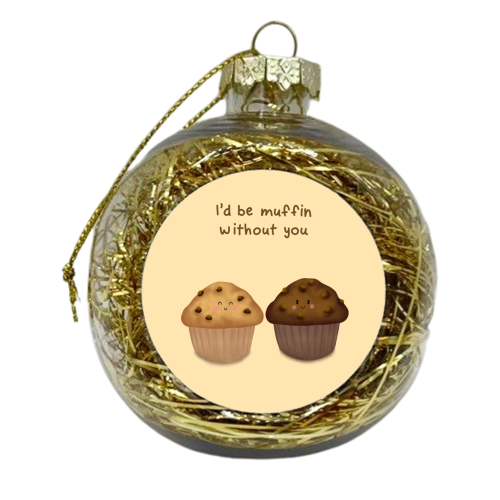 I'd Be Muffin Without You - xmas bauble by Sydney Jo Designs
