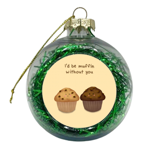 I'd Be Muffin Without You - xmas bauble by Sydney Jo Designs