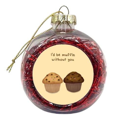 I'd Be Muffin Without You - xmas bauble by Sydney Jo Designs