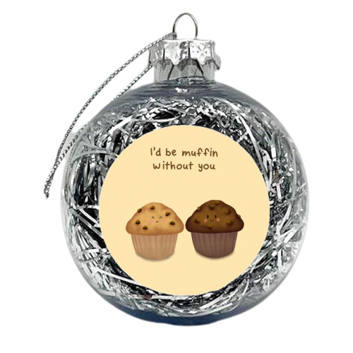 I'd Be Muffin Without You - xmas bauble by Sydney Jo Designs