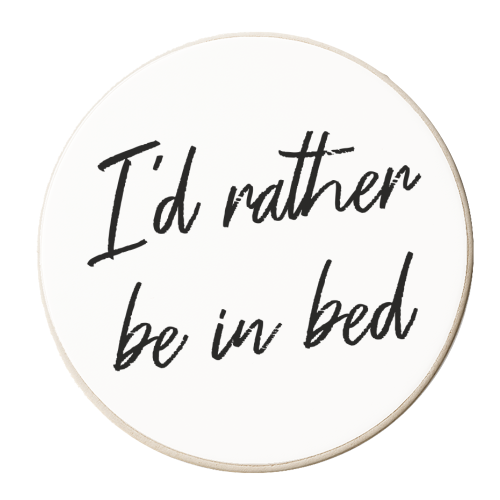 Id rather be in bed typography - personalised beer coaster by The Girl Next Draw