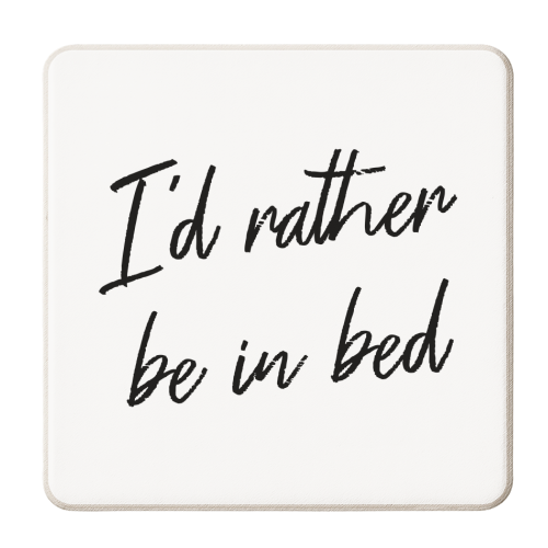 Id rather be in bed typography - personalised beer coaster by The Girl Next Draw