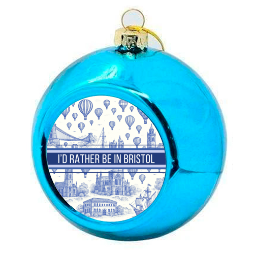 I'd Rather Be In Bristol - colourful christmas bauble by Lilly Rose