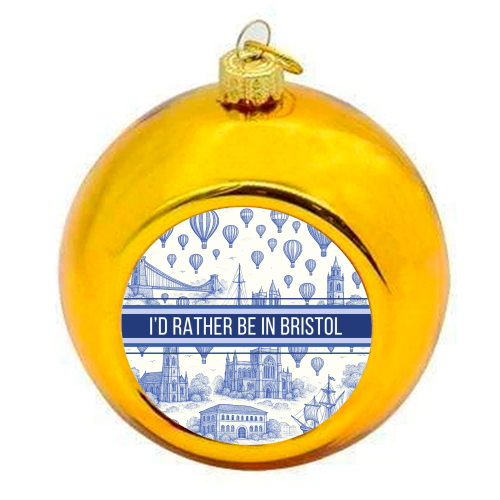 I'd Rather Be In Bristol - colourful christmas bauble by Lilly Rose