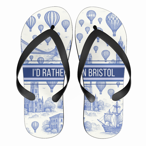 I'd Rather Be In Bristol - funny flip flops by Lilly Rose