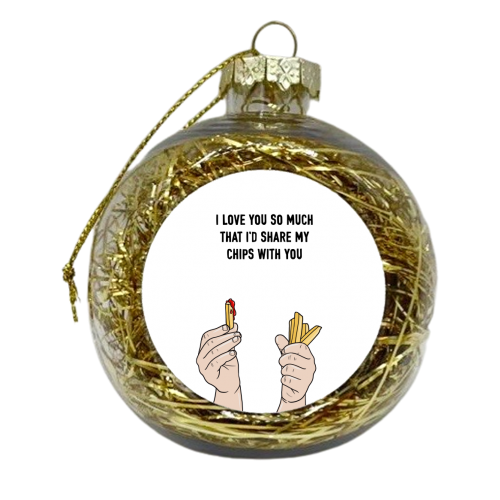 I'd Share My Chips With You - xmas bauble by Adam Regester